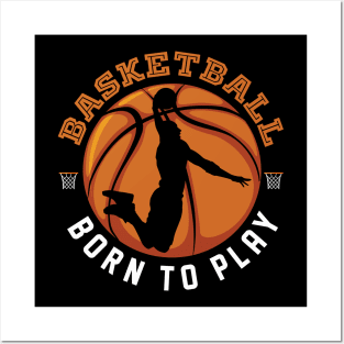 Basketball Born To Play Posters and Art